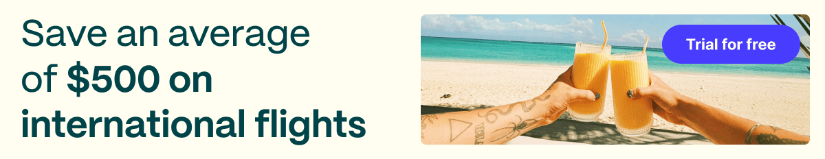 Save an average of $500 on international flights. Trial for free