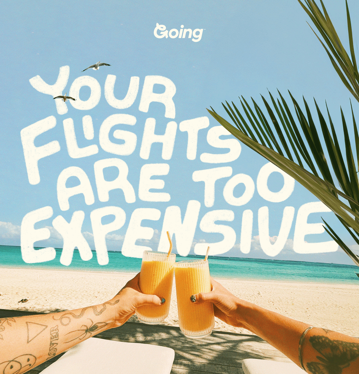Going - Your flights are too expensive