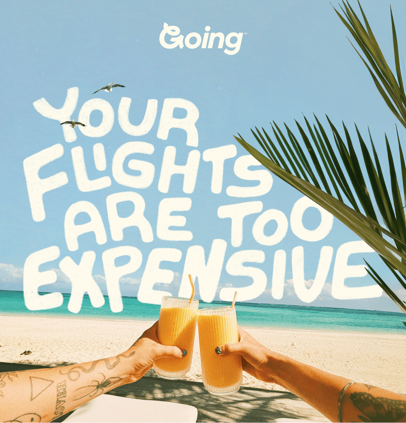 Going - Your flights are too expensive