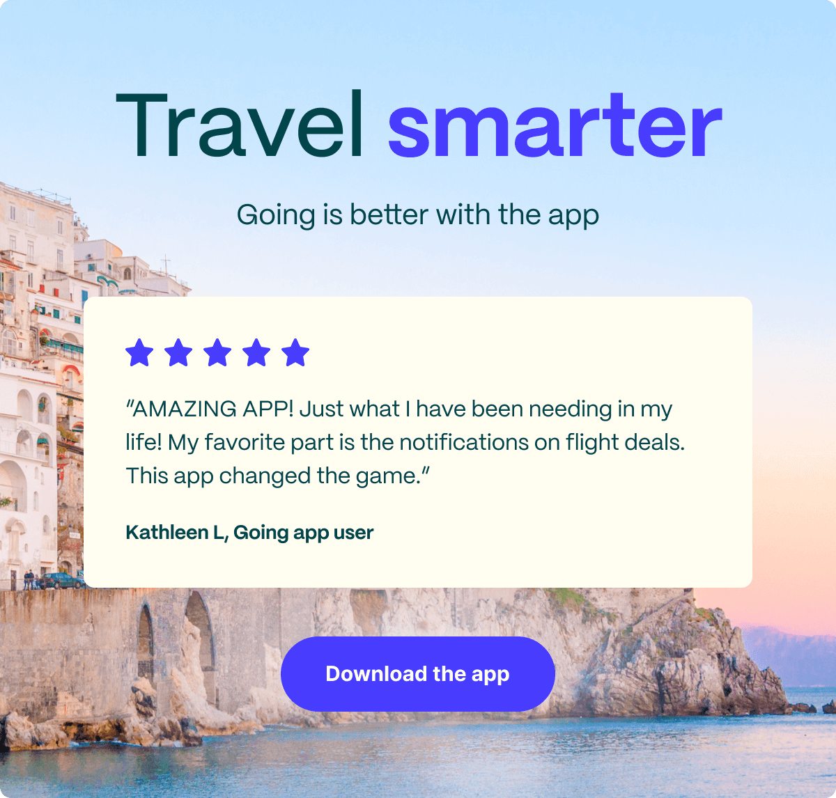 Travel Smarter, Going is better with the app