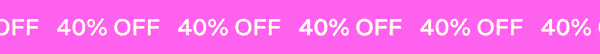 Going - It's our birthday. 40% off