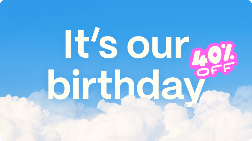 It's our birthday, 40% off